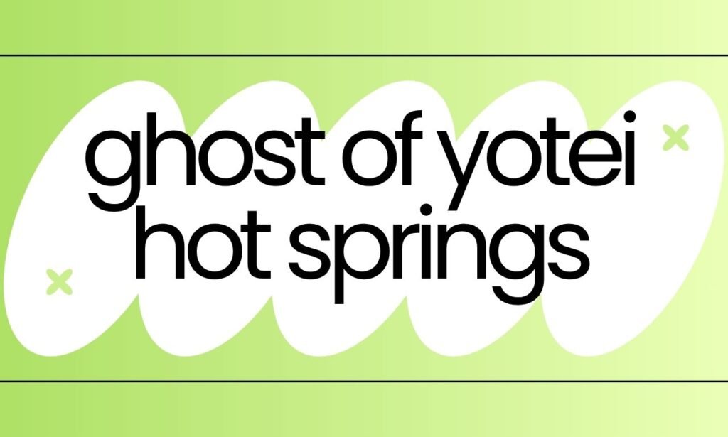Ghost of Yotei Hot Springs: A Complete Guide to Locations and Exploration