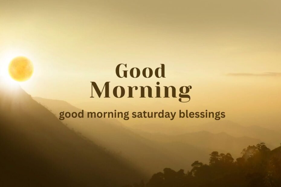 good morning saturday blessings